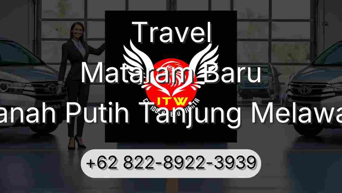 Travel Mataram Baru Tanah Putih Tanjung Melawan