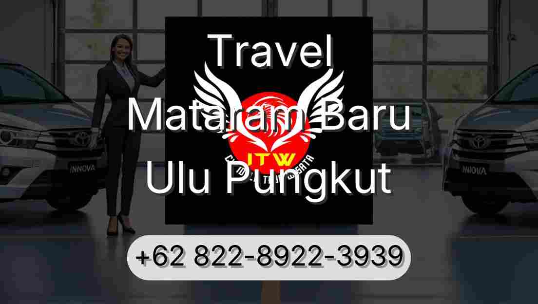 Travel Mataram Baru Ulu Pungkut
