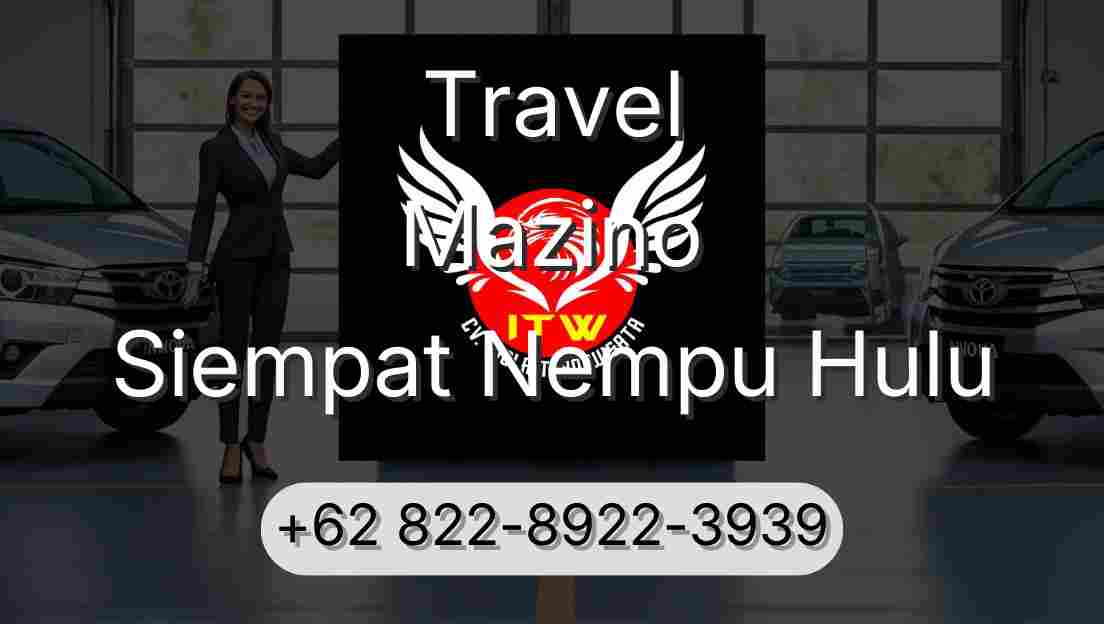 Travel Mazino Siempat Nempu Hulu