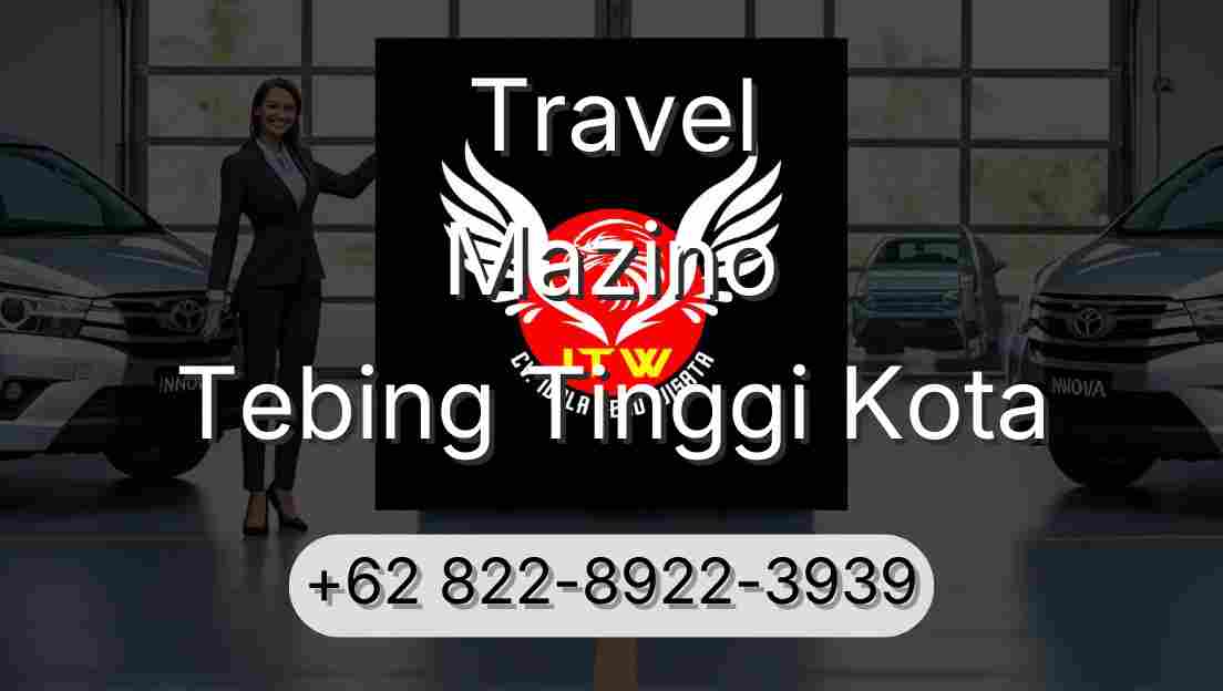 Travel Mazino Tebing Tinggi Kota