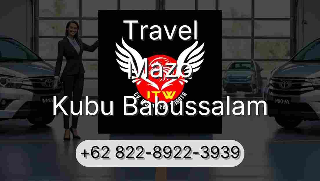 Travel Mazo Kubu Babussalam