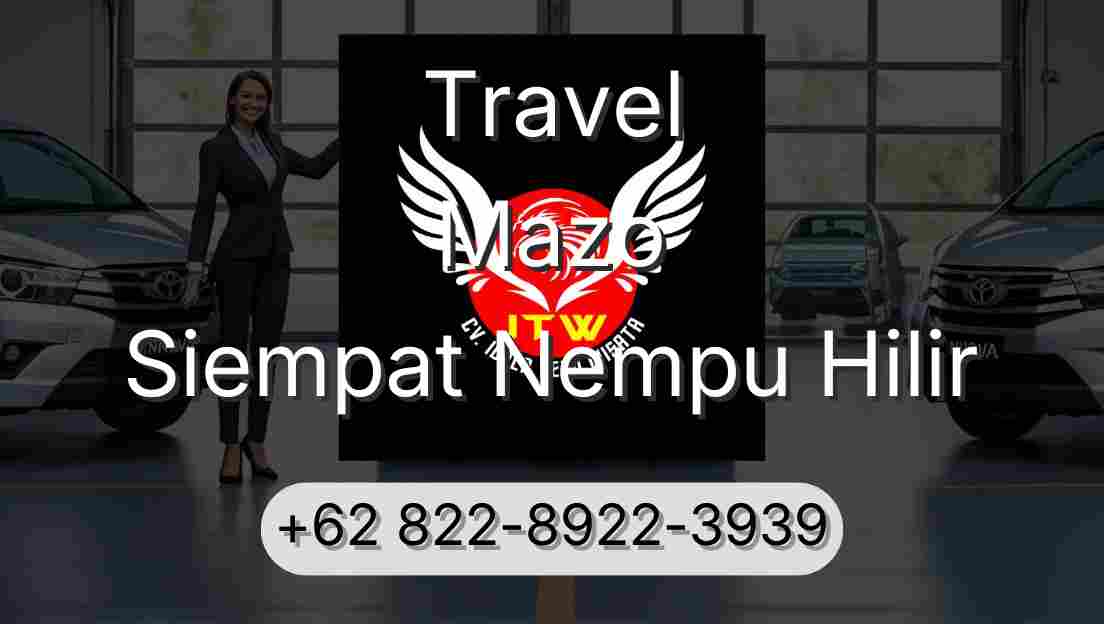 Travel Mazo Siempat Nempu Hilir