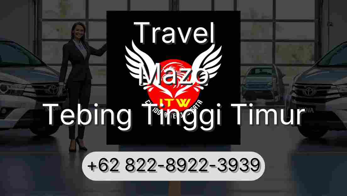 Travel Mazo Tebing Tinggi Timur