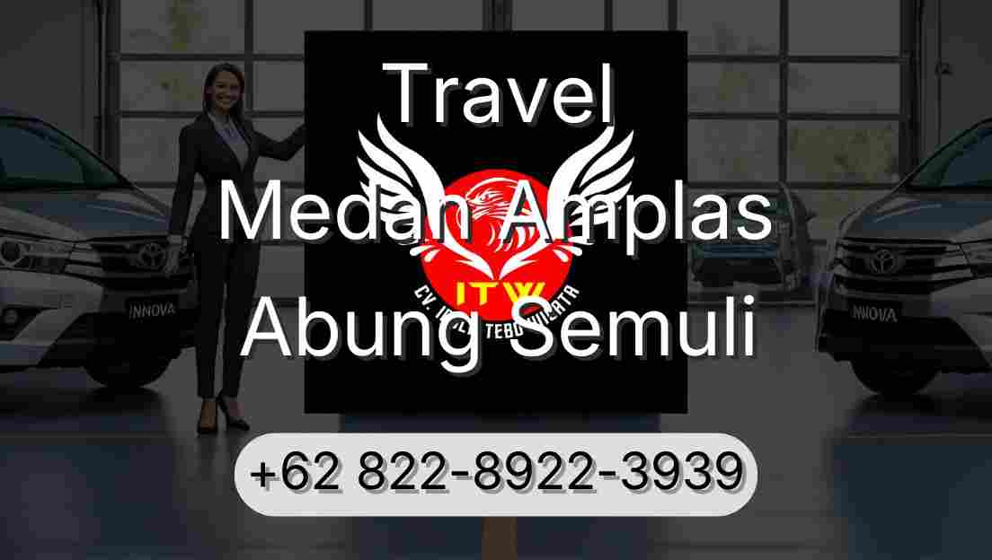 Travel Medan Amplas Abung Semuli