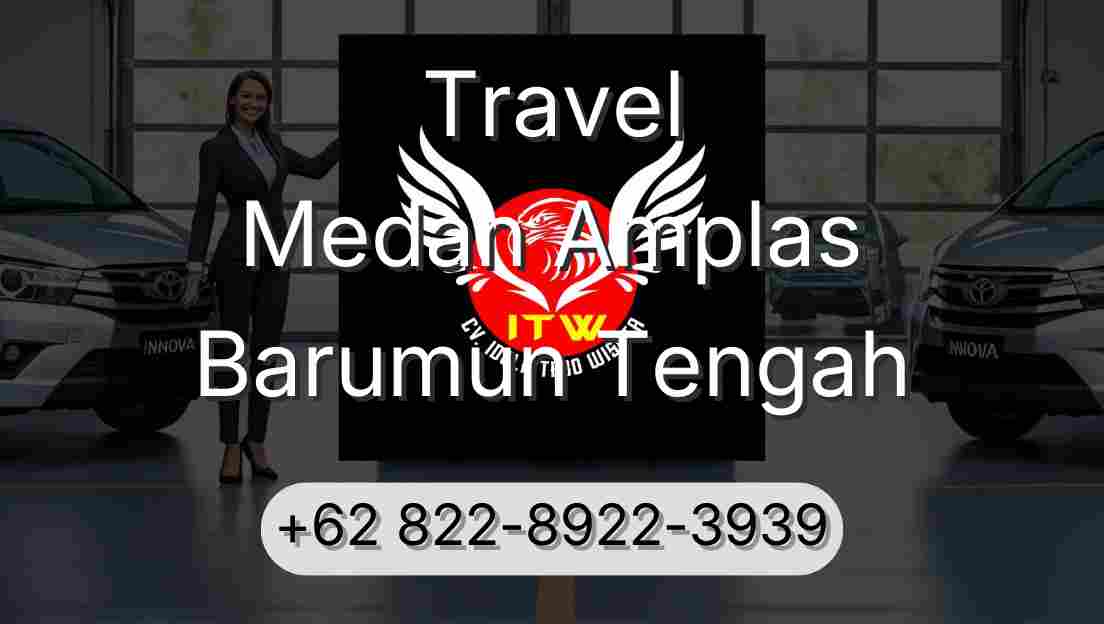 Travel Medan Amplas Barumun Tengah