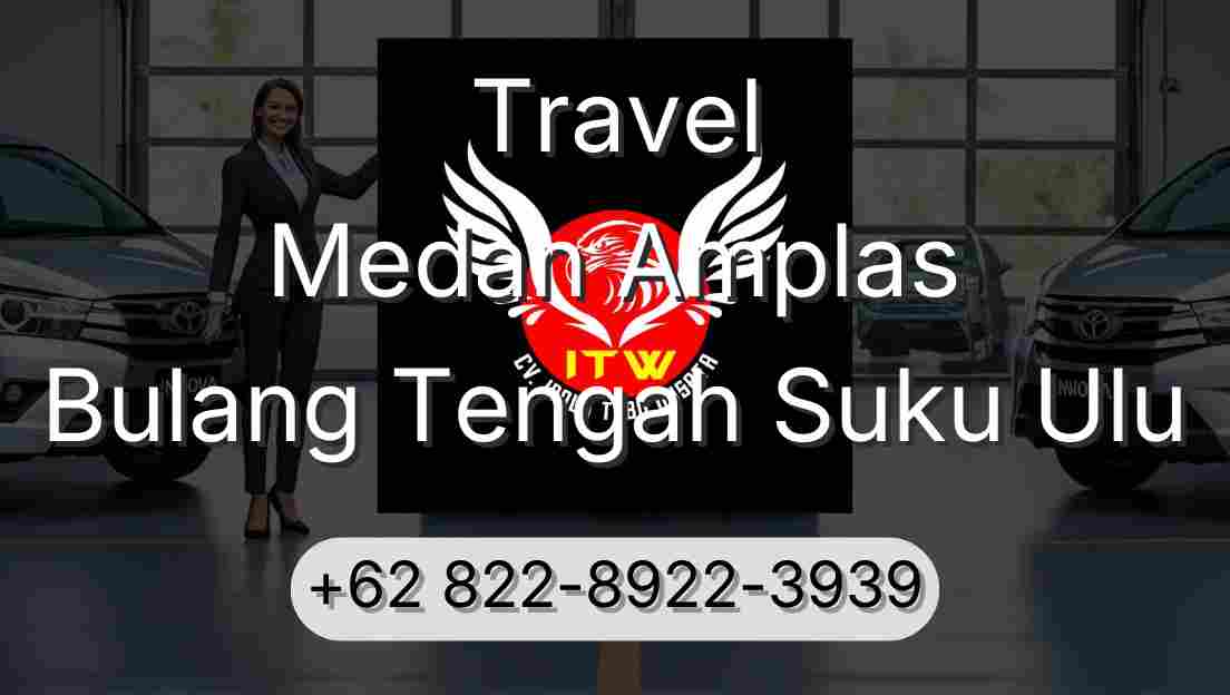 Travel Medan Amplas Bulang Tengah Suku Ulu