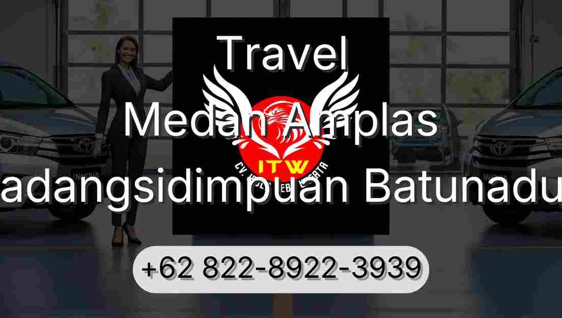 Travel Medan Amplas Padangsidimpuan Batunadua