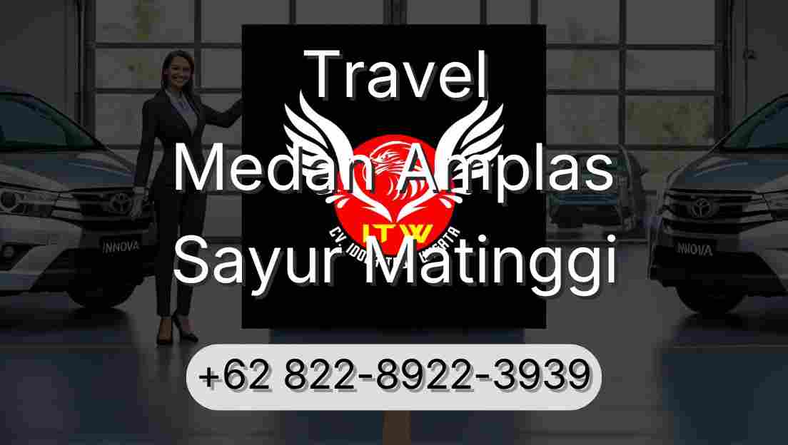 Travel Medan Amplas Sayur Matinggi