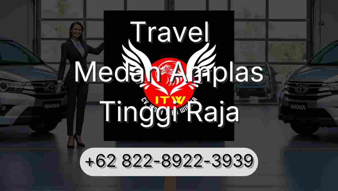 Travel Medan Amplas Tinggi Raja