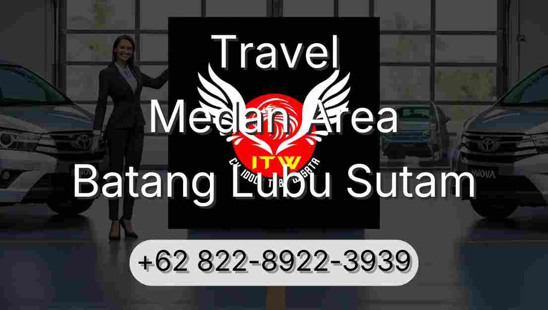 Travel Medan Area Batang Lubu Sutam