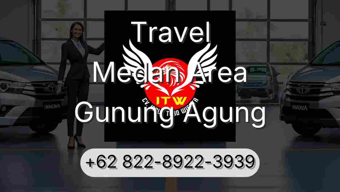 Travel Medan Area Gunung Agung
