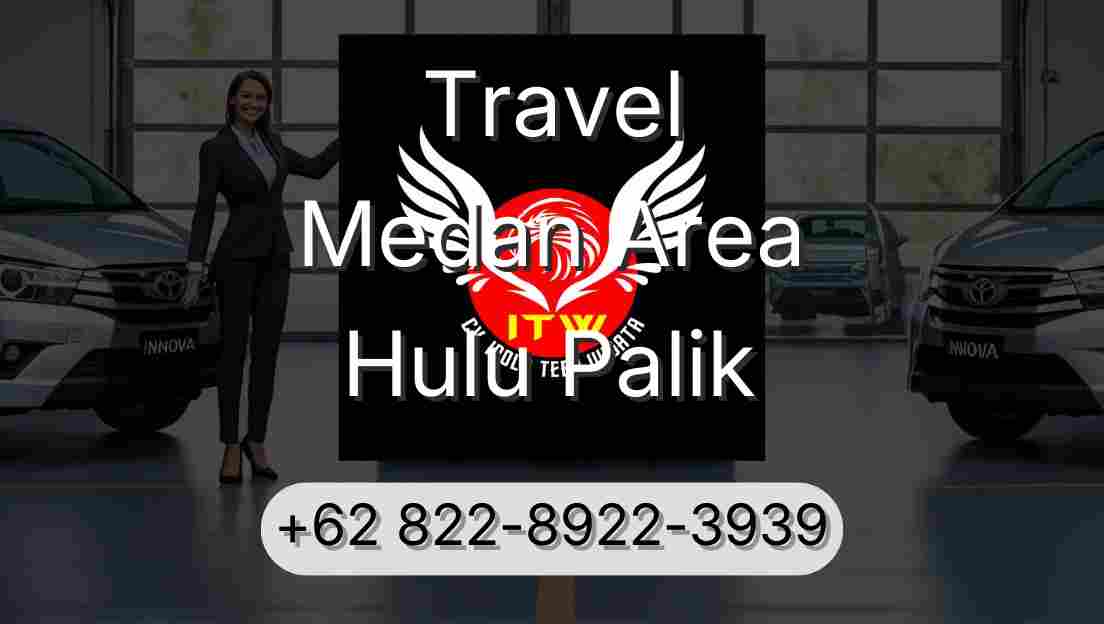 Travel Medan Area Hulu Palik