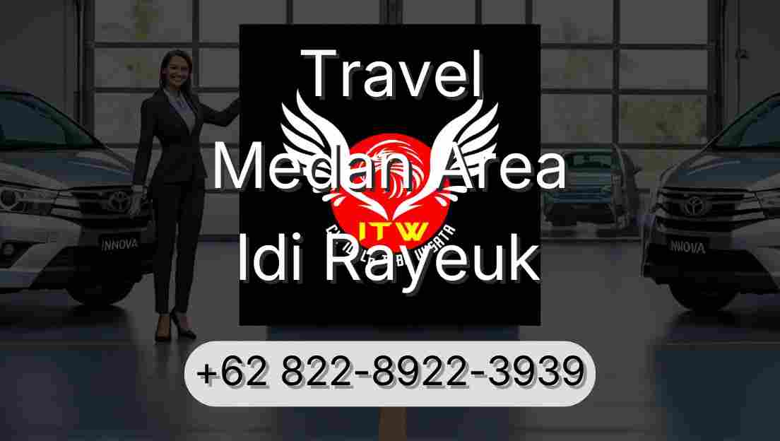 Travel Medan Area Idi Rayeuk