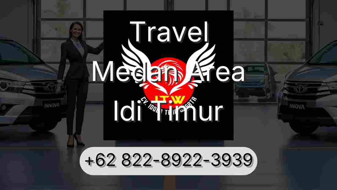 Travel Medan Area Idi Timur