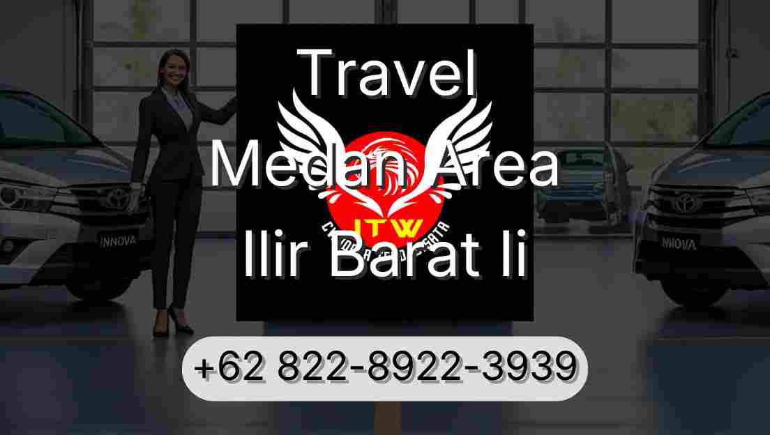 Travel Medan Area Ilir Barat Ii