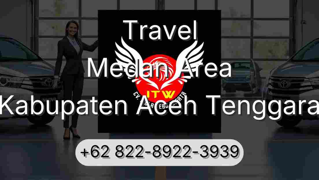 Travel Medan Area Kabupaten Aceh Tenggara