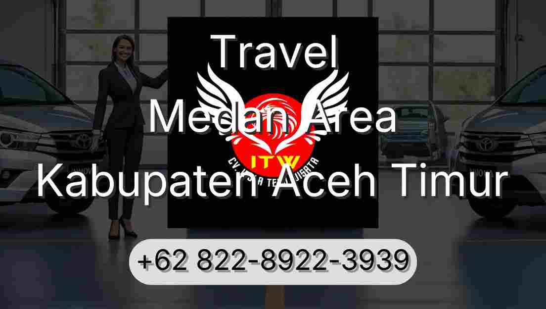 Travel Medan Area Kabupaten Aceh Timur