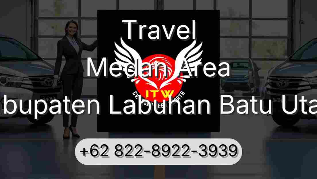 Travel Medan Area Kabupaten Labuhan Batu Utara