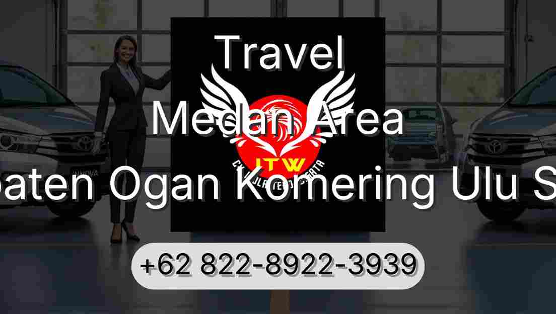 Travel Medan Area Kabupaten Ogan Komering Ulu Selatan