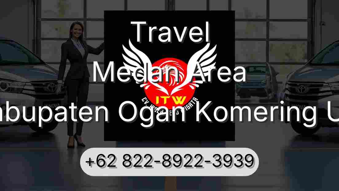 Travel Medan Area Kabupaten Ogan Komering Ulu