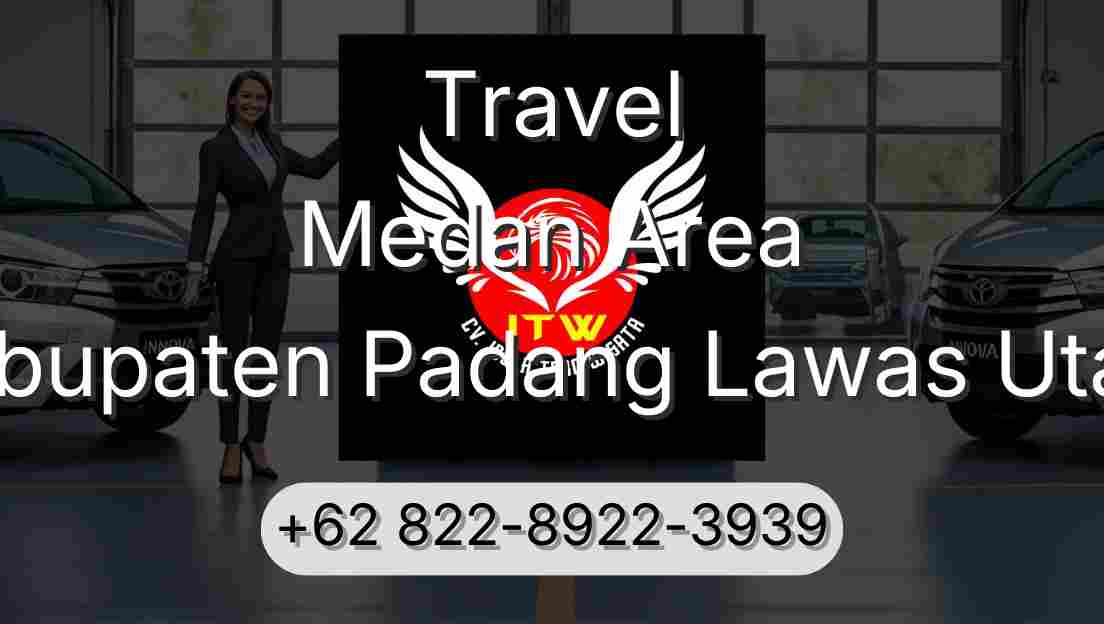 Travel Medan Area Kabupaten Padang Lawas Utara