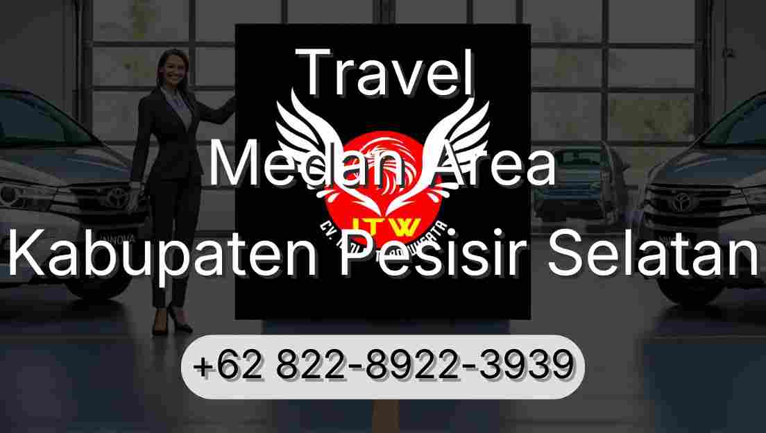 Travel Medan Area Kabupaten Pesisir Selatan