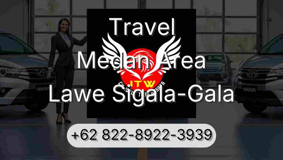 Travel Medan Area Lawe Sigala-Gala