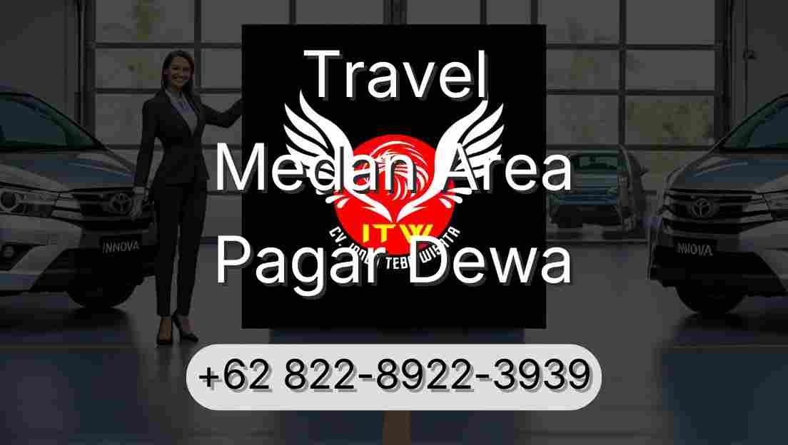 Travel Medan Area Pagar Dewa