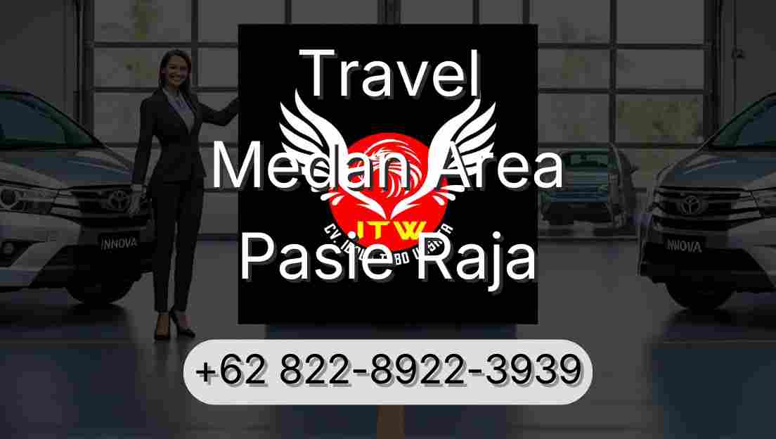 Travel Medan Area Pasie Raja