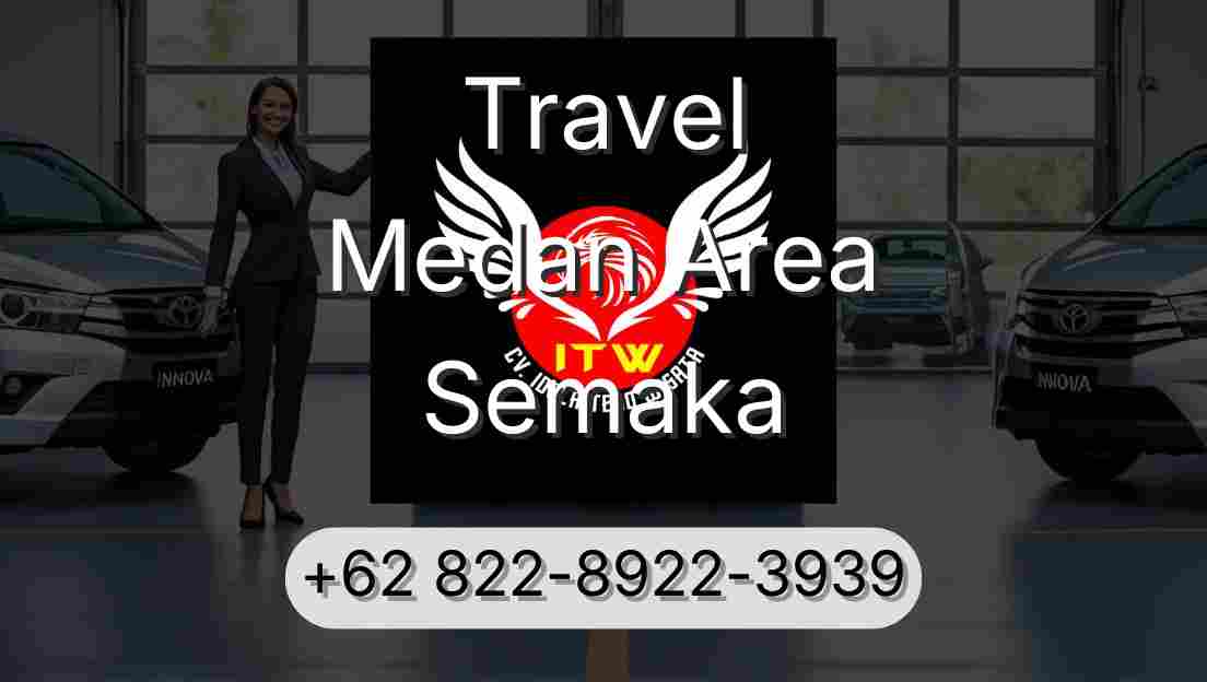 Travel Medan Area Semaka