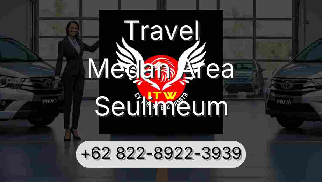 Travel Medan Area Seulimeum