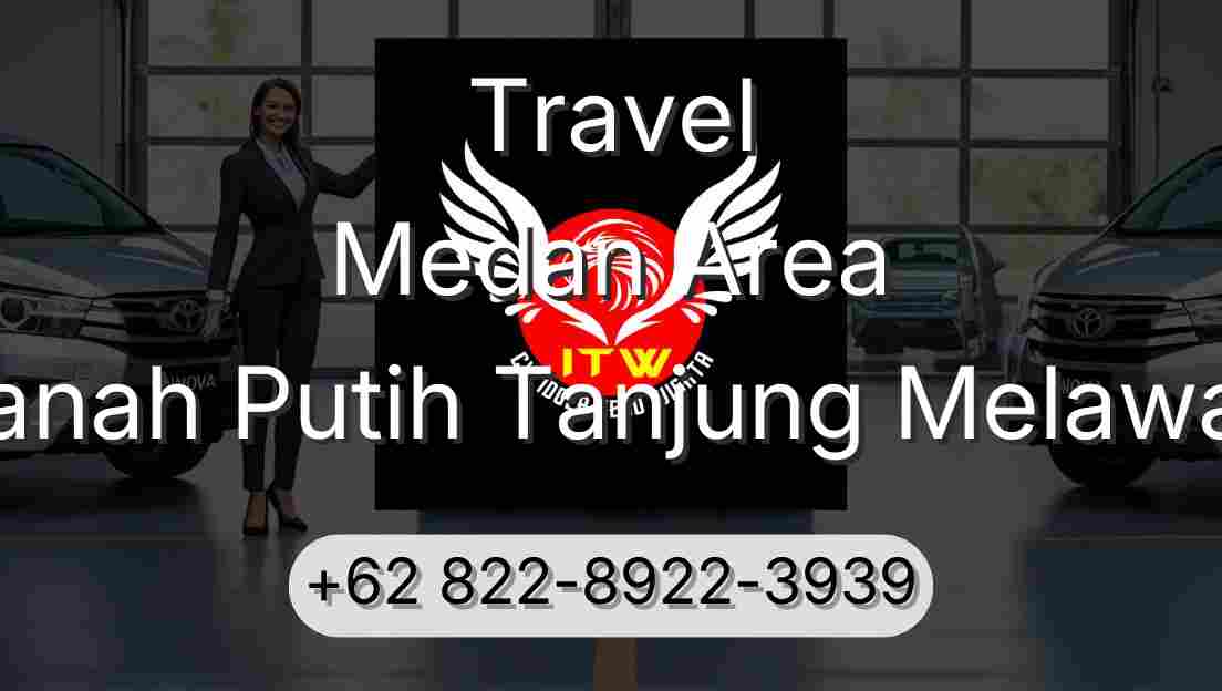 Travel Medan Area Tanah Putih Tanjung Melawan