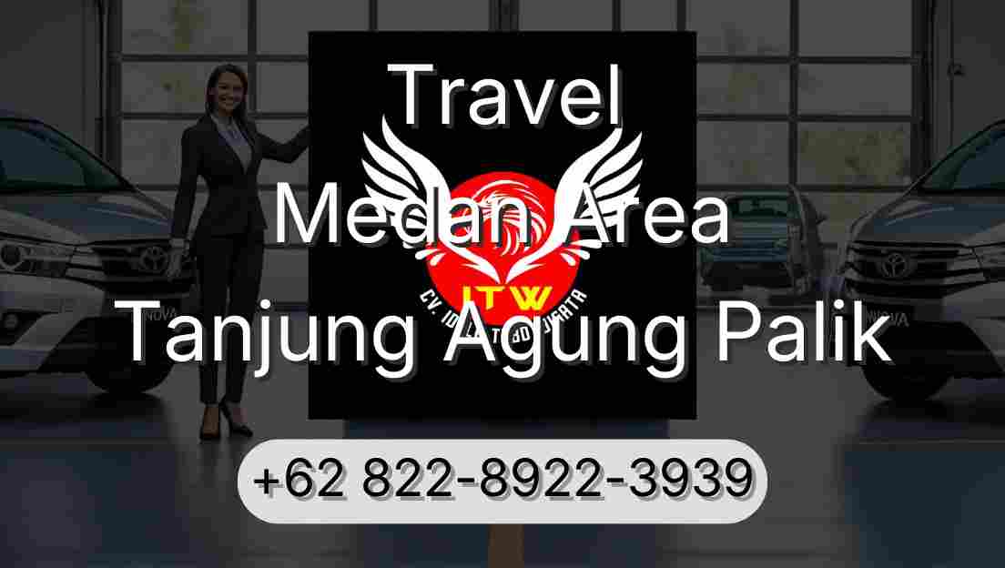 Travel Medan Area Tanjung Agung Palik