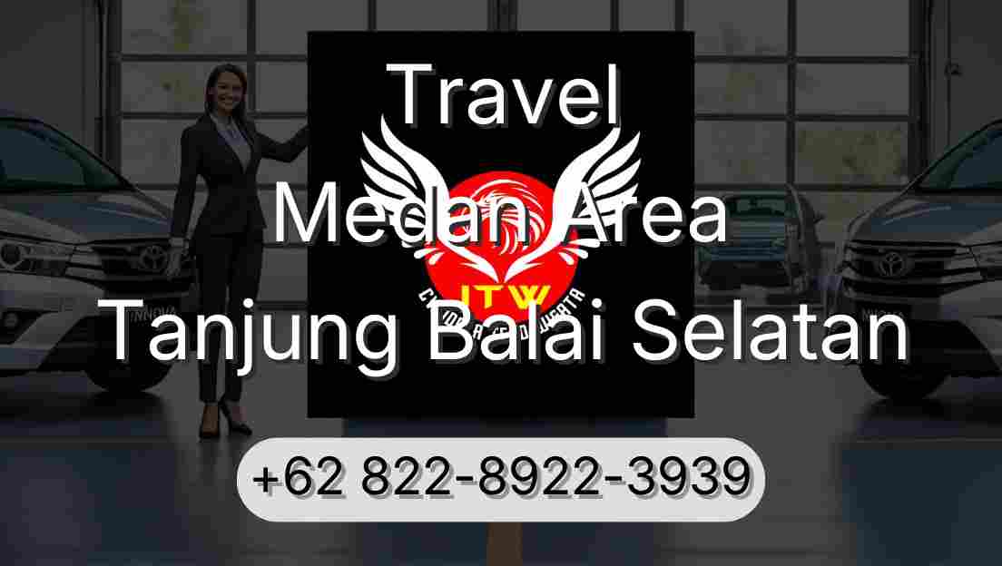 Travel Medan Area Tanjung Balai Selatan