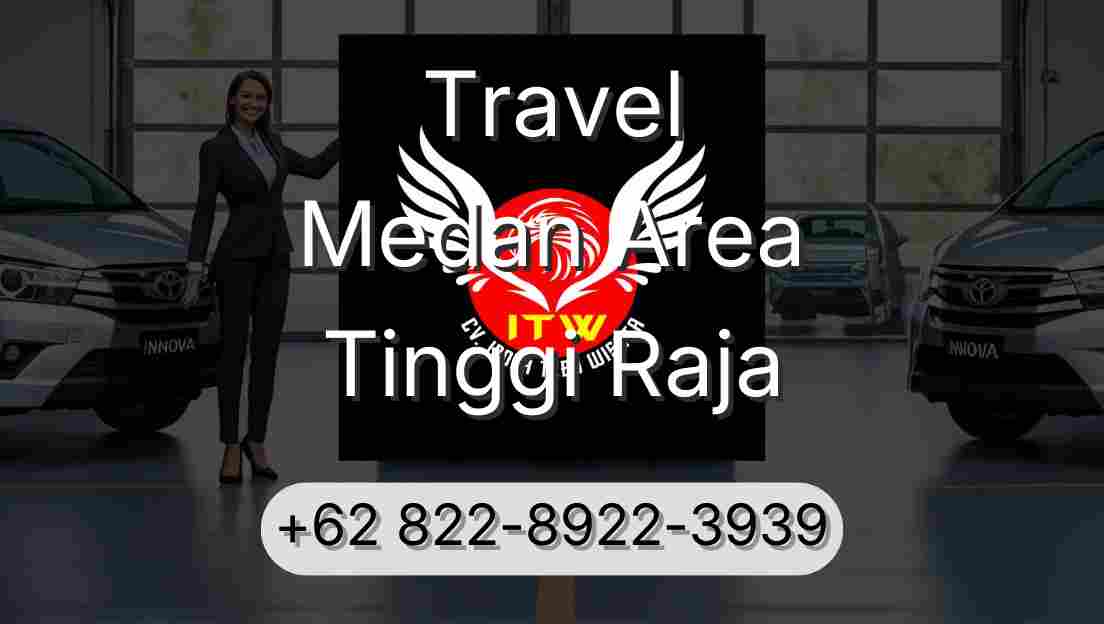 Travel Medan Area Tinggi Raja