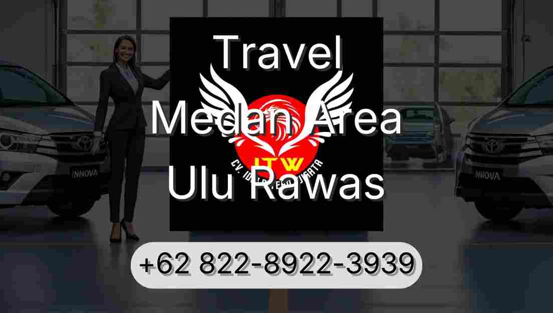 Travel Medan Area Ulu Rawas