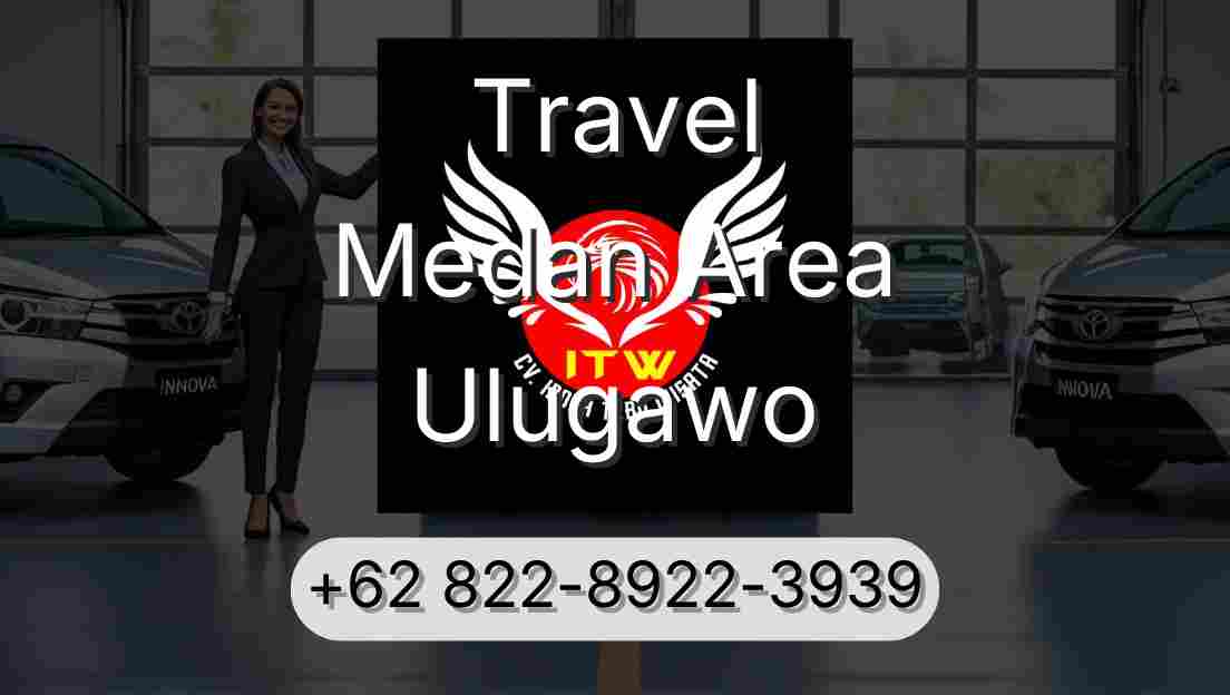 Travel Medan Area Ulugawo