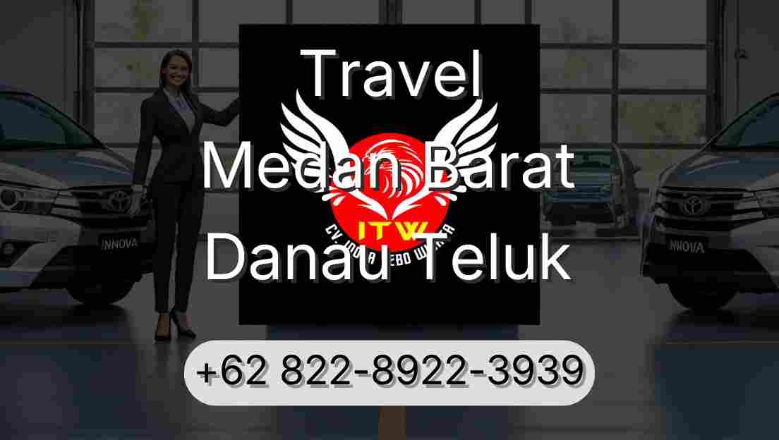 Travel Medan Barat Danau Teluk