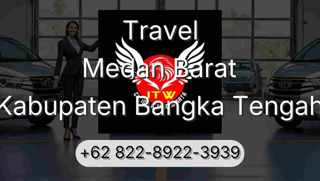 Travel Medan Barat Kabupaten Bangka Tengah