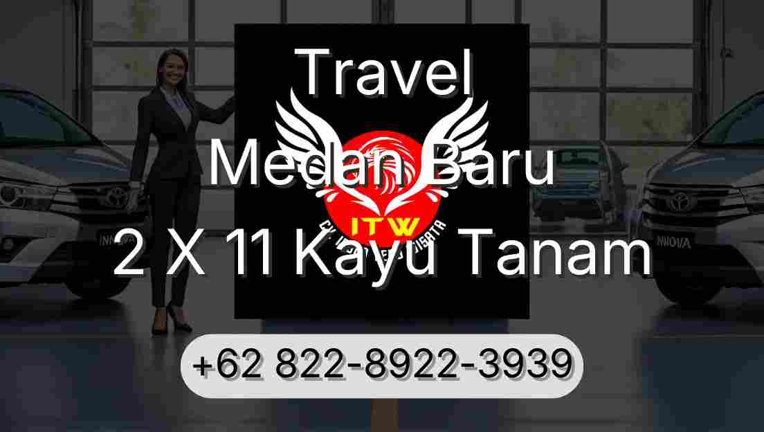 Travel Medan Baru 2 X 11 Kayu Tanam