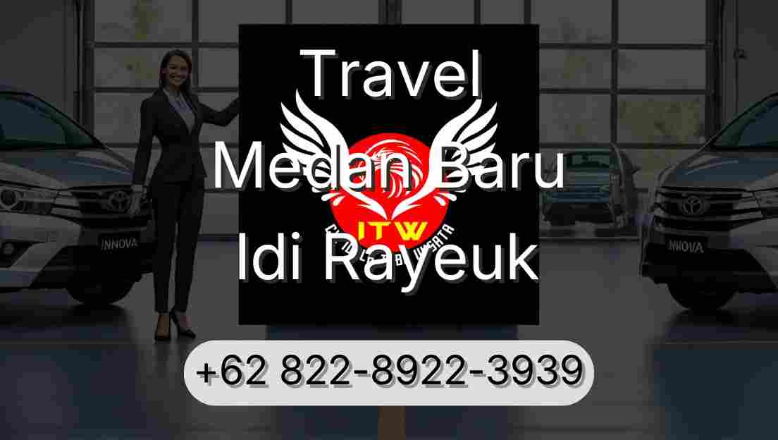 Travel Medan Baru Idi Rayeuk