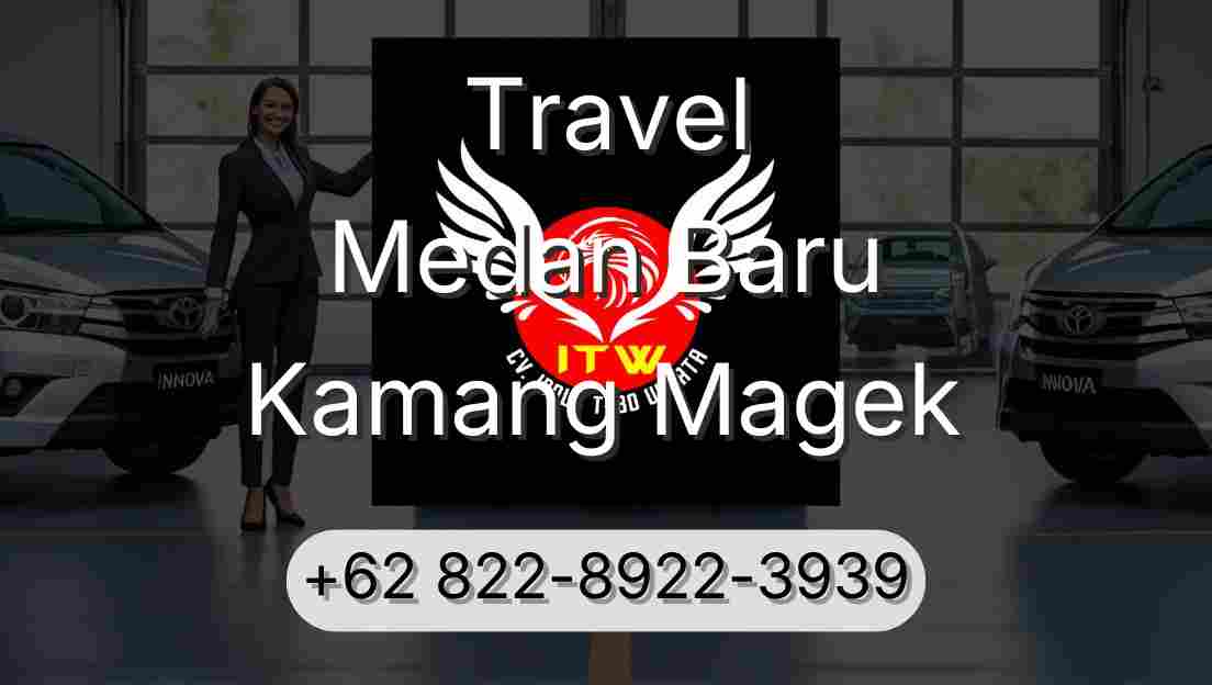 Travel Medan Baru Kamang Magek