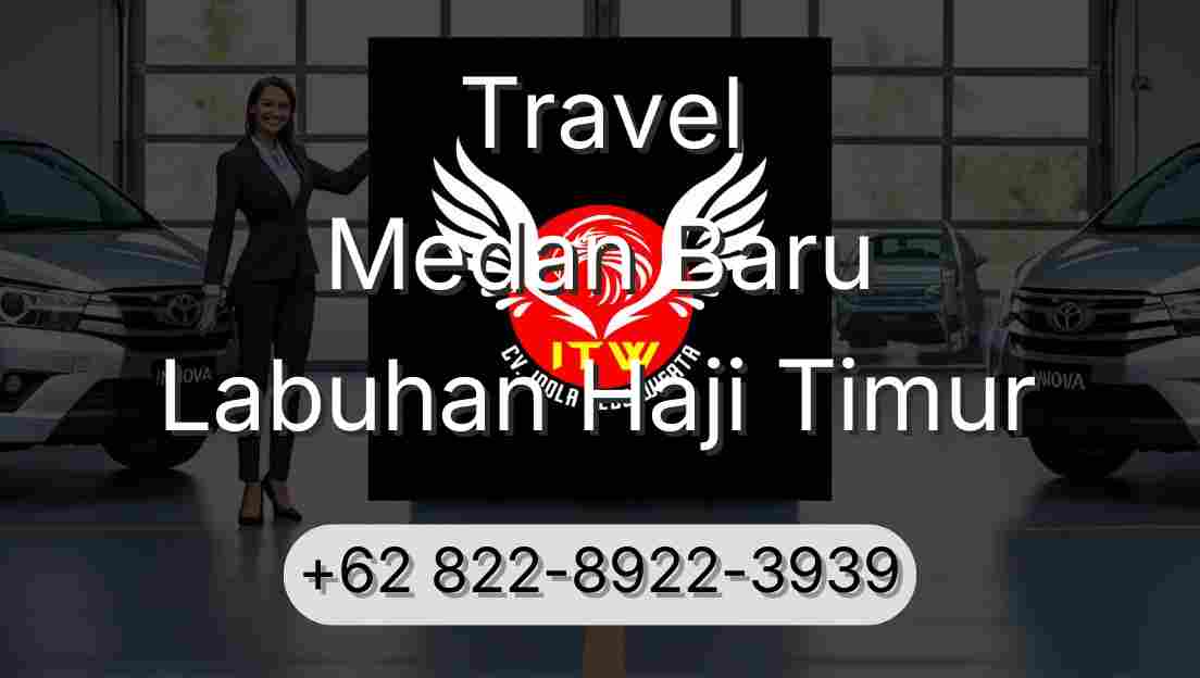 Travel Medan Baru Labuhan Haji Timur