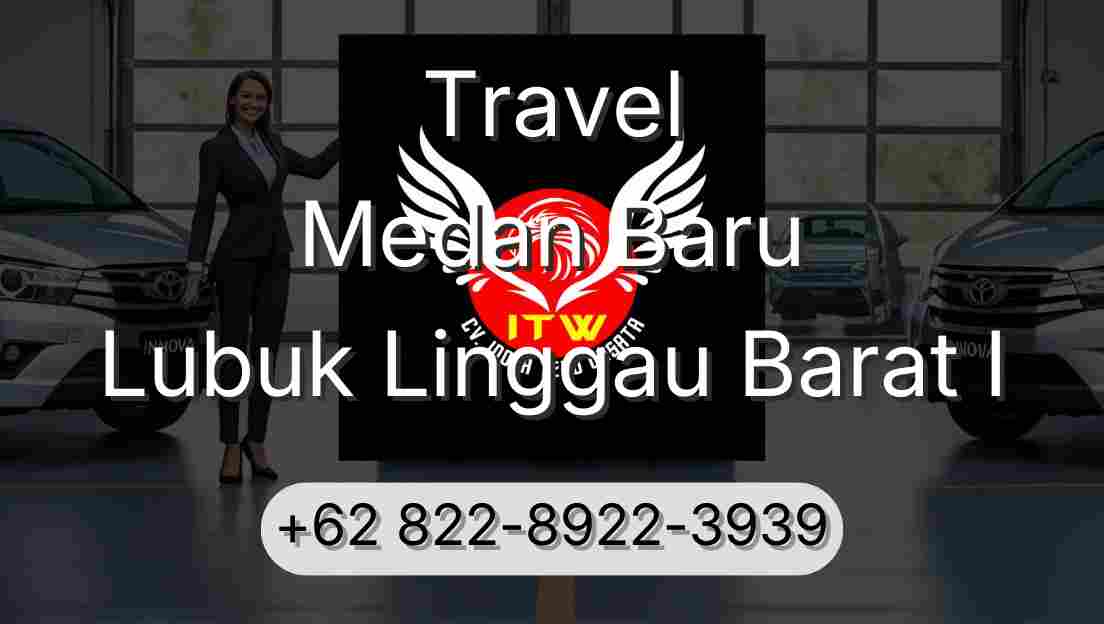 Travel Medan Baru Lubuk Linggau Barat I