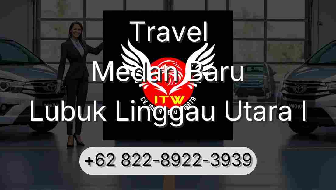 Travel Medan Baru Lubuk Linggau Utara I