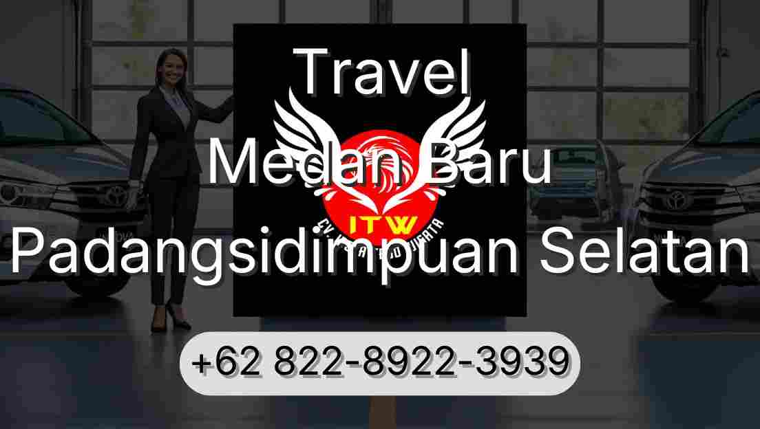 Travel Medan Baru Padangsidimpuan Selatan