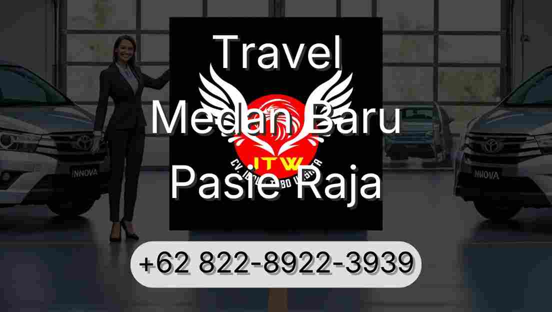 Travel Medan Baru Pasie Raja
