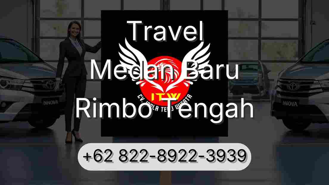 Travel Medan Baru Rimbo Tengah