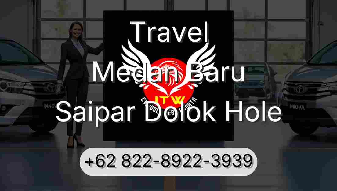 Travel Medan Baru Saipar Dolok Hole