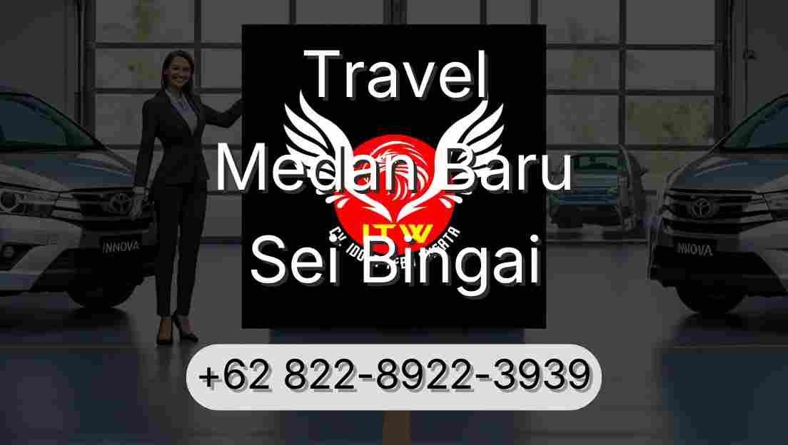 Travel Medan Baru Sei Bingai